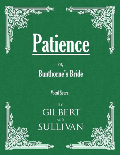 Patience; or, Bunthorne’s Bride (Vocal Score)