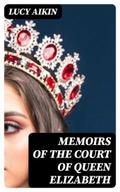 Memoirs of the Court of Queen Elizabeth