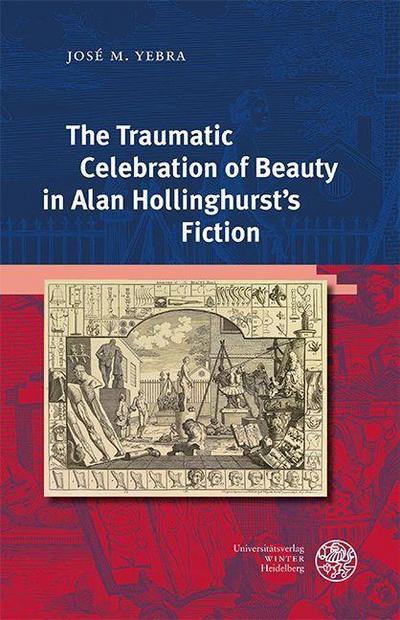 The Traumatic Celebration of Beauty in Alan Hollinghurst’s Fiction