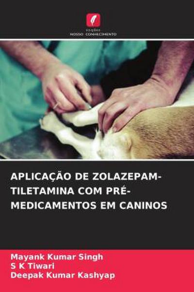 APLICAÇÃO DE ZOLAZEPAM-TILETAMINA COM PRÉ-MEDICAMENTOS EM CANINOS