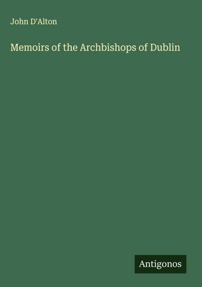 Memoirs of the Archbishops of Dublin