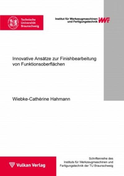 Innovative Ansätze zur Finishbearbeitung von Funktionsoberflächen (Schriftenreihe des IWF)