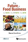 Future Of Food Business, The: The Facts, The Impacts And The Acts
