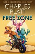 Free Zone: The Prometheus Award Finalist Novel (The Charles Platt Science Fiction Library)
