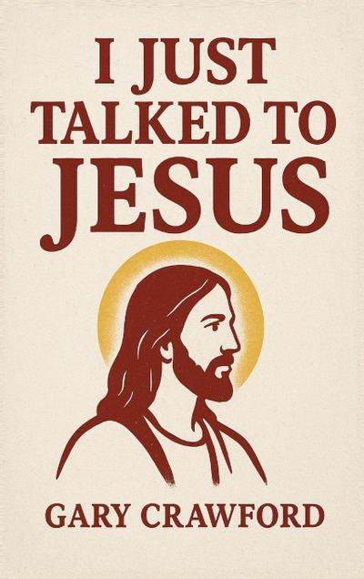 I just talked to Jesus