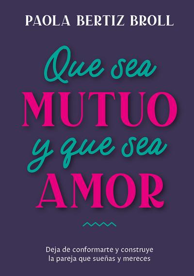Que sea mutuo y que sea amor