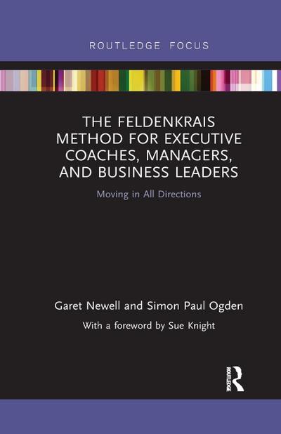 The Feldenkrais Method for Executive Coaches, Managers, and Business Leaders
