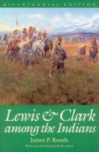Lewis and Clark among the Indians (Bicentennial Edition)