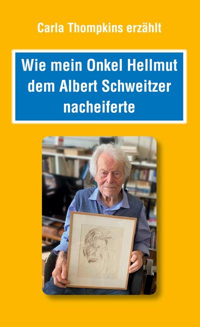 Wie mein Onkel Hellmut dem Albert Schweitzer nacheiferte