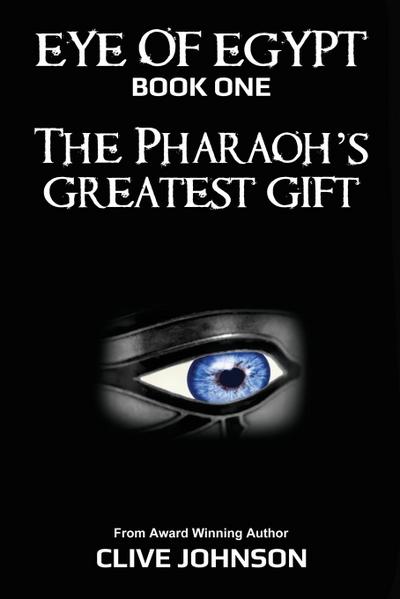 Johnson, C: Eye of Egypt; The Pharaoh’s Greatest Gift