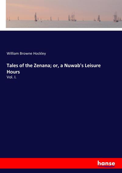 Tales of the Zenana; or, a Nuwab’s Leisure Hours