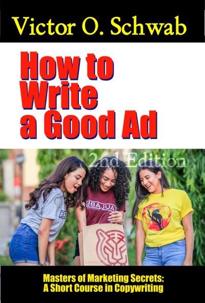 How to Write a Good Ad: A Short Course in Copywriting - Second Edition (Masters of Copywriting)