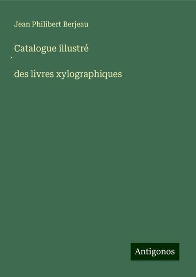 Catalogue illustré ¿des livres xylographiques