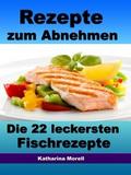 Rezepte zum Abnehmen - Die 22 leckersten Fischreze