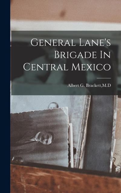 General Lane’s Brigade In Central Mexico