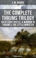 The Complete Thrums Trilogy: Auld Licht Idylls, A 