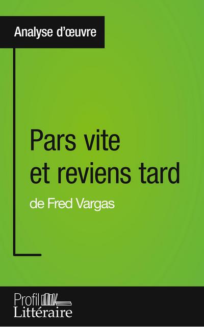 Pars vite et reviens tard de Fred Vargas (Analyse approfondie)