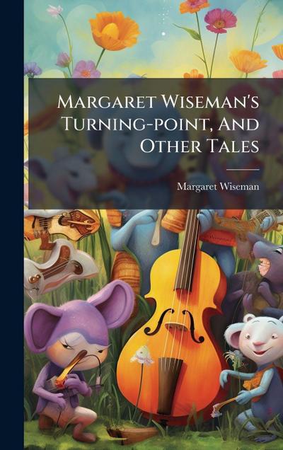 Margaret Wiseman’s Turning-point, And Other Tales