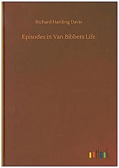 Episodes in Van Bibbers Life