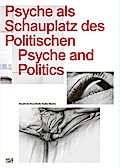 Psyche als Schauplatz des Politischen. Psyche and Politics