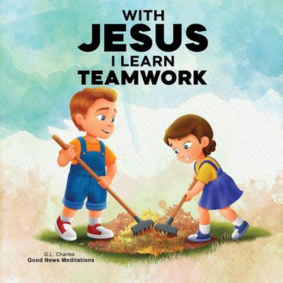 With Jesus I Learn Teamwork