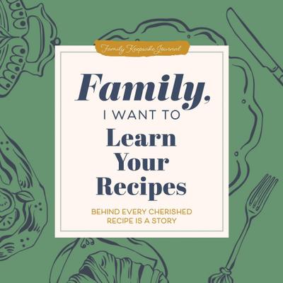 Family, I Want to Learn Your Recipes