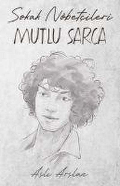 Sokak Nöbetcileri Mutlu Sarca