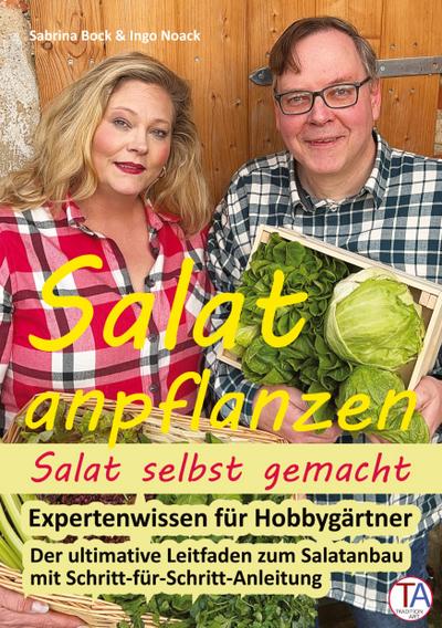 Salat anpflanzen - Salat selbst gemacht: Expertenwissen für Hobbygärtner