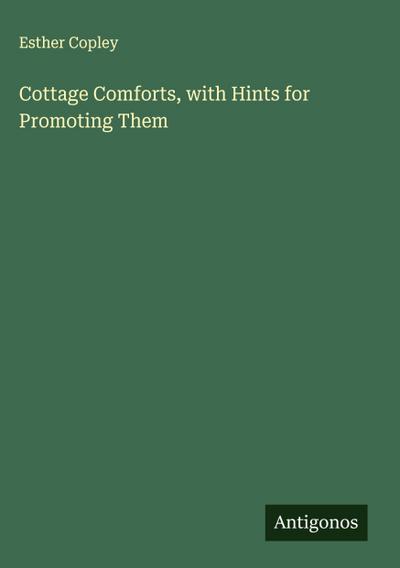 Cottage Comforts, with Hints for Promoting Them
