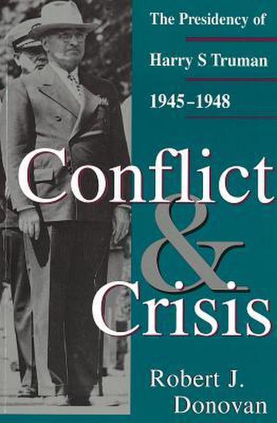 Conflict and Crisis: The Presidency of Harry S Truman, 1945-1948