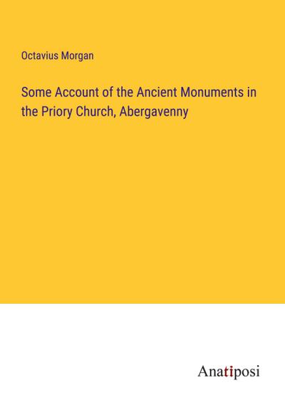 Some Account of the Ancient Monuments in the Priory Church, Abergavenny
