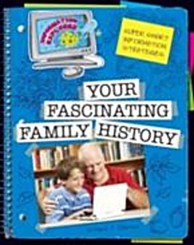 Super Smart Information Strategies: Your Fascinating Family History