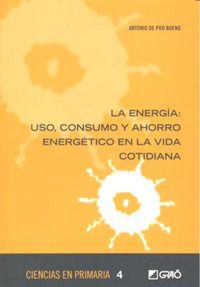 La energía: Uso, consumo y ahorro energético en la vida cotidiana
