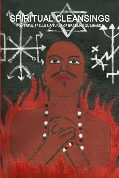 SPIRITUAL CLEANSINGS - POWERFUL SPELLS & RITUALS OF BRAZILIAN QUIMBANDA