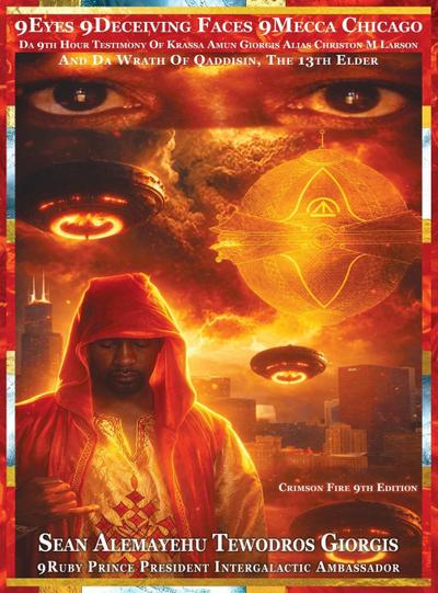 9Eyes 9Deceiving Faces 9Mecca Chicago Da 9th Hour Testimony Of Krassa Amun Giorgis Alias Christon M Larson And The Wrath Of Qaddisin The Mysterious 13th Elder Crimson Fire 9th Edition