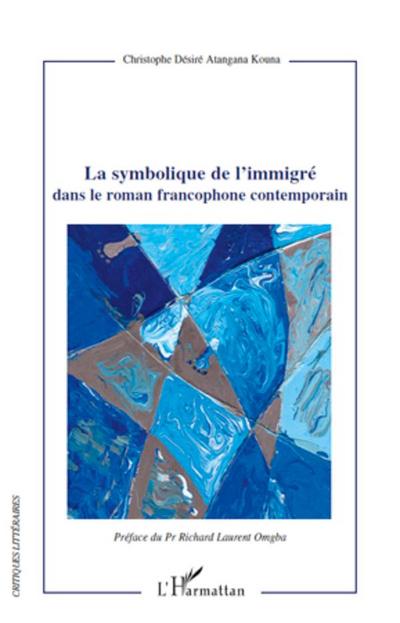La symbolique de l’immigré dans le roman francophone contemporain