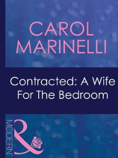 Contracted: A Wife For The Bedroom (Mills & Boon Modern) (Bedded by Blackmail, Book 18)