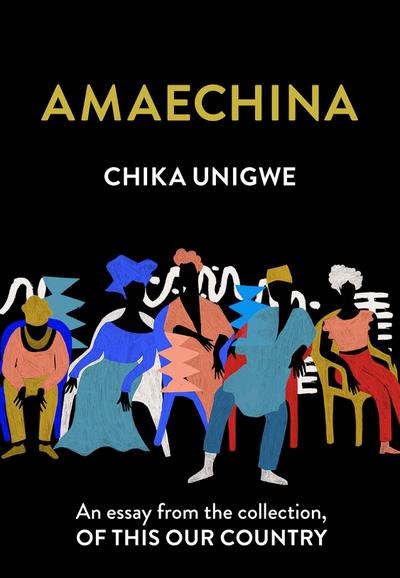 Amaechina: An essay from the collection, Of This Our Country