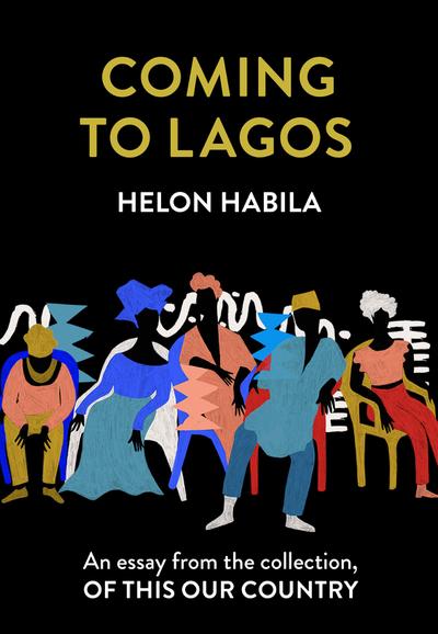 Coming to Lagos: An essay from the collection, Of This Our Country