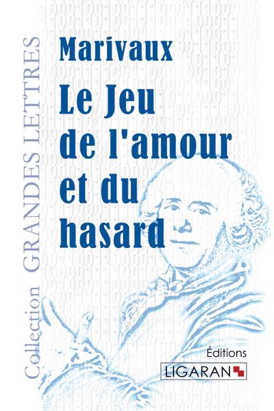 Le Jeu de l’amour et du hasard (grands caractères)