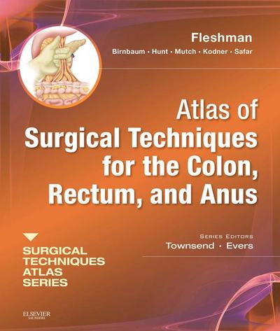 Atlas of Surgical Techniques for Colon, Rectum and Anus E-Book