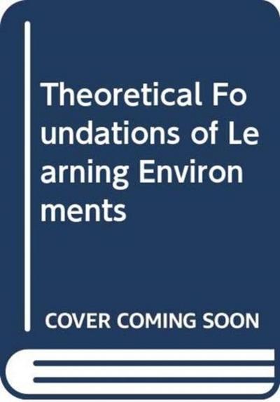 Theoretical Foundations of Learning Environments