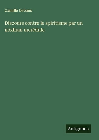 Discours contre le spiritisme par un médium incrédule
