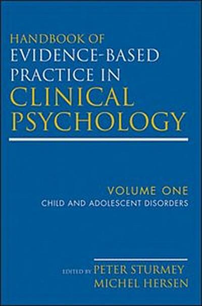 Handbook of Evidence-Based Practice in Clinical Psychology, Volume 1, Child and Adolescent Disorders