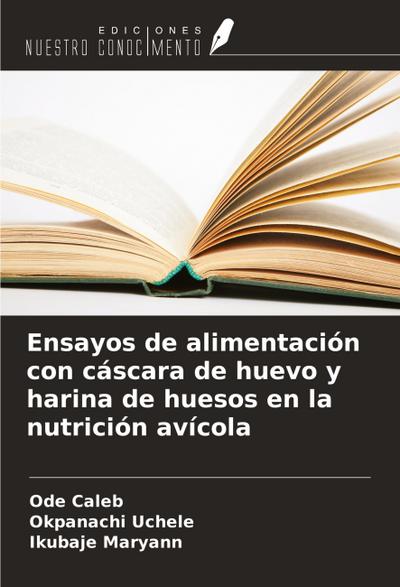 Ensayos de alimentación con cáscara de huevo y harina de huesos en la nutrición avícola