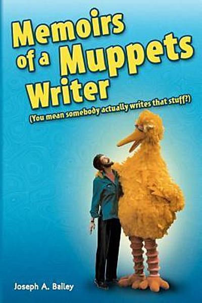 Memoirs of a Muppets Writer: (You Mean Somebody Actually Writes That Stuff?)