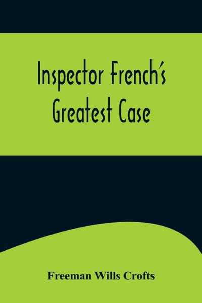 Inspector French’s Greatest Case