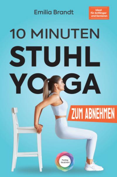 10-Minuten Stuhl-Yoga zum Abnehmen | Tägliche Schritt-für-Schritt Übungen zur Gewichtsreduktion