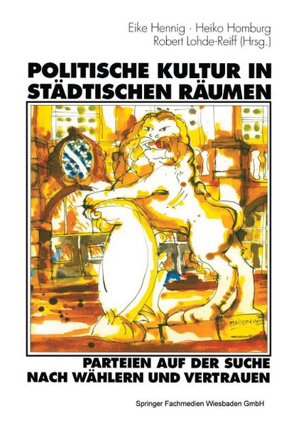 Politische Kultur in städtischen Räumen - Parteien auf der Suche nach Wählern und Vertrauen