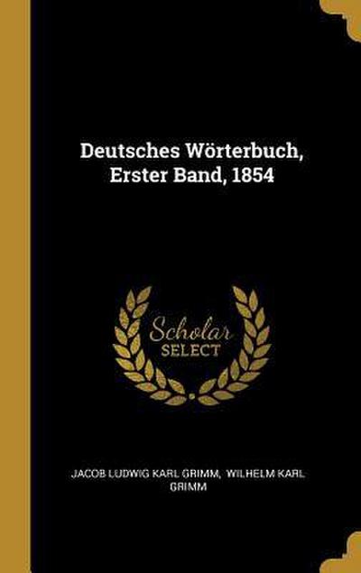 Deutsches Wörterbuch, Erster Band, 1854